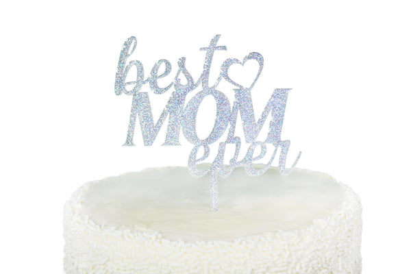 Best Mom Ever Acrylic Topper in Silver